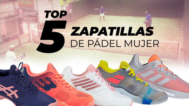 TOP 5 zapatillas de pádel mujer
